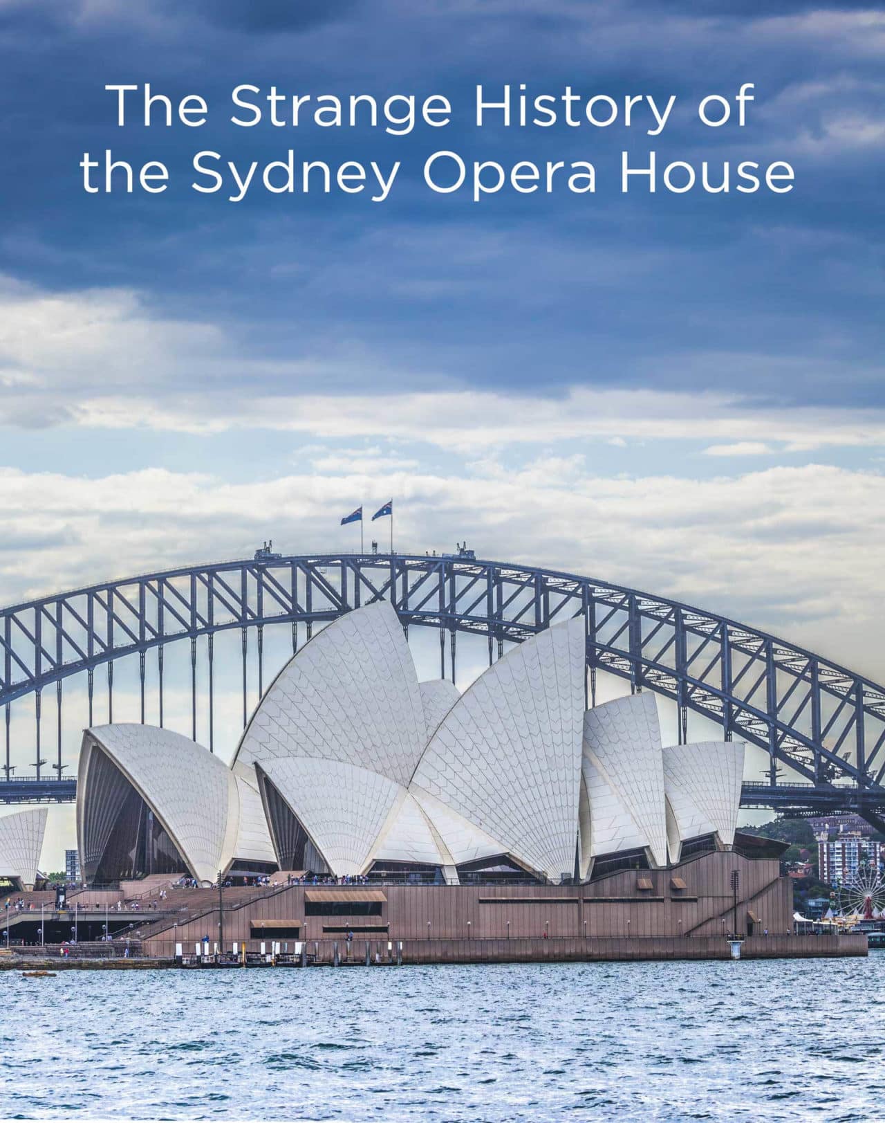 The Strange History Of The Sydney Opera House Ovolo Hotels